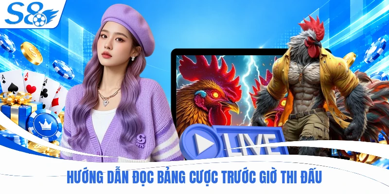Hướng dẫn đọc bảng cược trước giờ thi đấu
