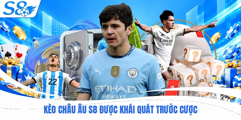 Kèo châu âu S8 được khái quát trước cược