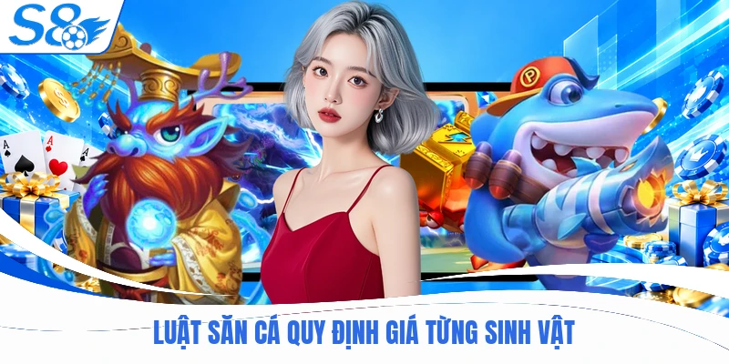 Luật săn cá quy định giá từng sinh vật