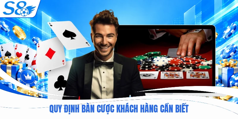 Quy định bàn cược khách hàng cần biết
