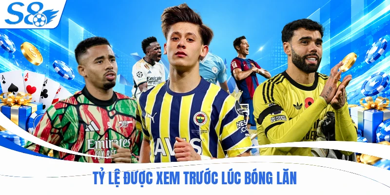 Tỷ lệ được xem trước lúc bóng lăn